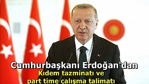 Cumhurbaşkanı Erdoğan'dan 'kıdem tazminatı' ve 'part-time çalışma' talimatı