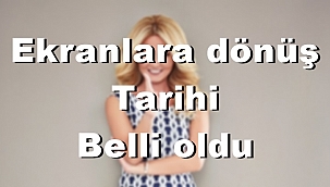 Ekranlara dönüş tarihi belli oldu