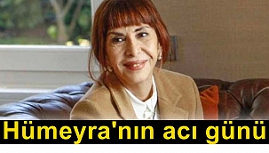 Hümeyra'nın acı günü !
