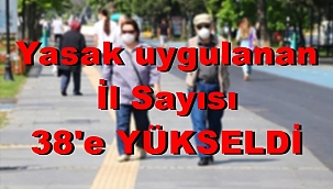 Yasak uygulanan il sayısı 38 oldu
