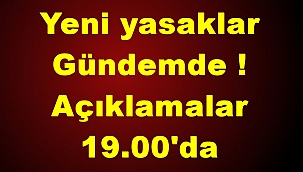 Yeni yasaklar gelebilir !