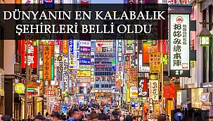 Dünyanın en kalabalık şehirleri belli oldu