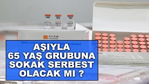 Aşıyla 65 yaş grubuna sokak serbest olacak mı?