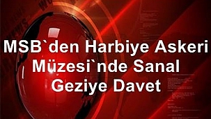 Harbiye Askeri Müzesi’nde sanal geziye davet var