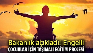 Engelli çocuklar için 'Taşımalı Eğitim Projesi' devam ediyor
