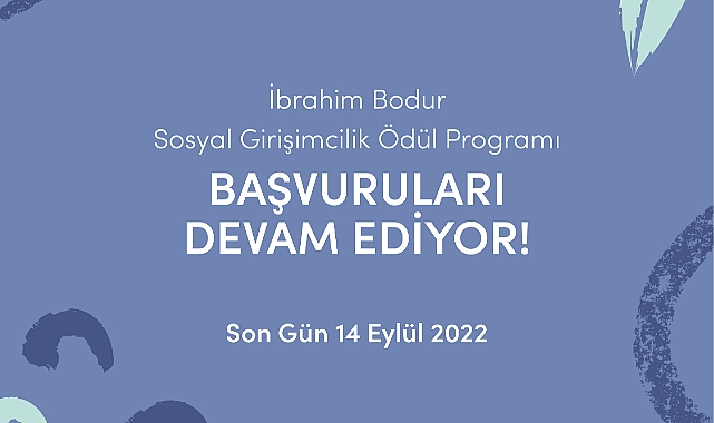 İbrahim Bodur Sosyal Girişimcilik Ödül Programı başvuruları devam ediyor
