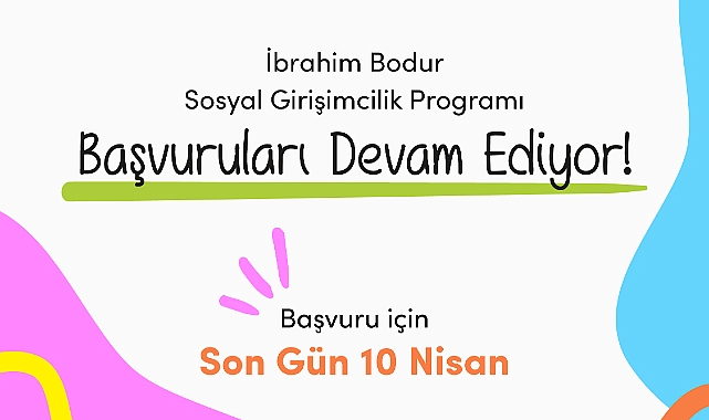 İbrahim Bodur Sosyal Girişimcilik Programı Başvuruları Sürüyor