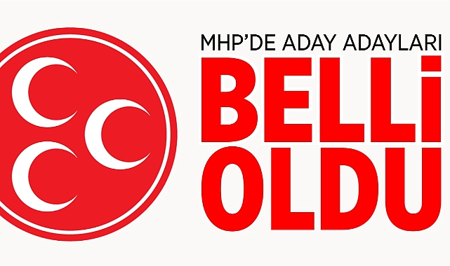 MHP aday adayları belli oldu