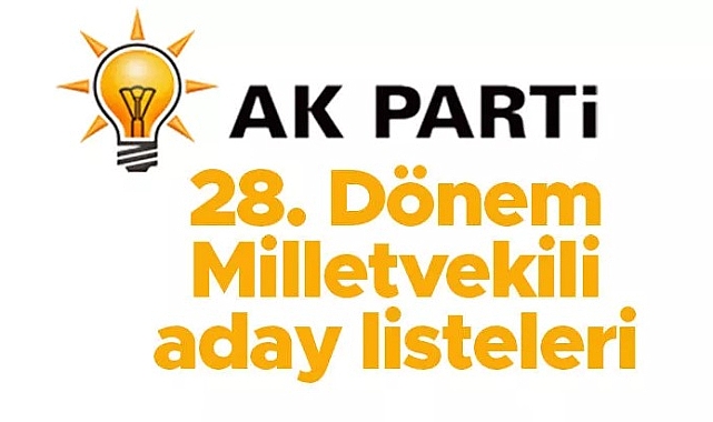 AK Parti'nin milletvekili aday listesi netleşti