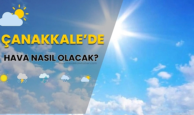 Çanakkale'de Bugün Hava Nasıl? (27 Nisan 2024 Cumartesi)