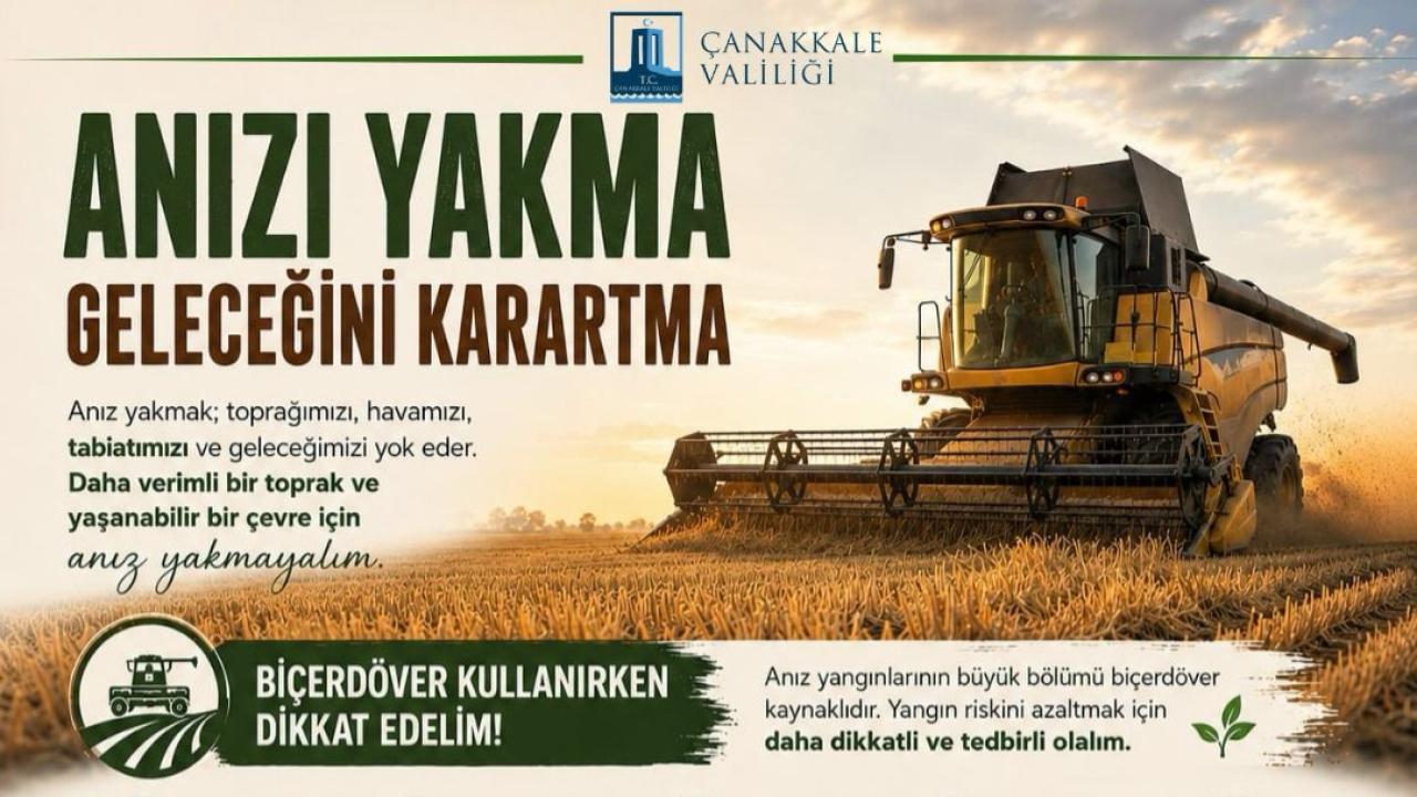 Çanakkale Valiliği’nden hasat dönemi uyarısı: “Anızı Yakma, 