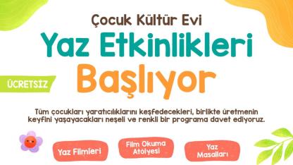 Çocuk kültür evi'nde yaz etkinlikleri başlıyor